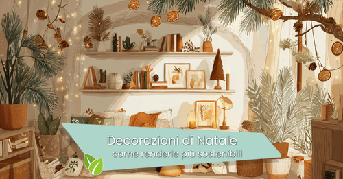 Come rendere più sostenibili le decorazioni di Natale (senza rinunciare alla magia)