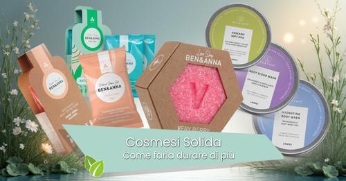 Cosmesi solida: come farla durare di più (e usarla al meglio)