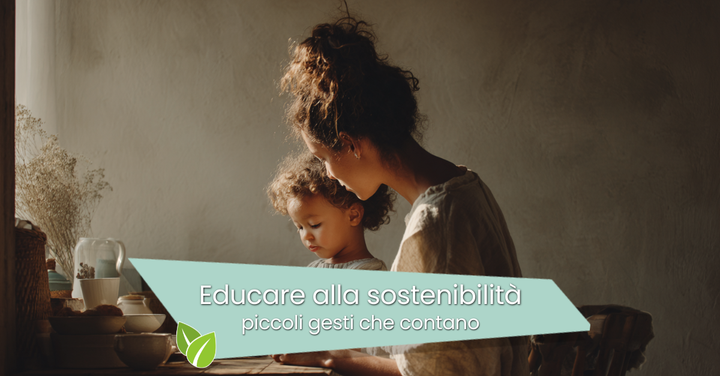 Educare alla Sostenibilità sin da Piccoli, gesti quotidini che contano