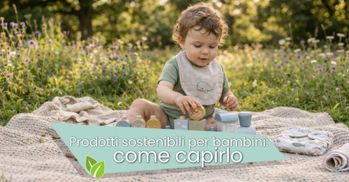 Prodotti sostenibili per bambini: come capirlo