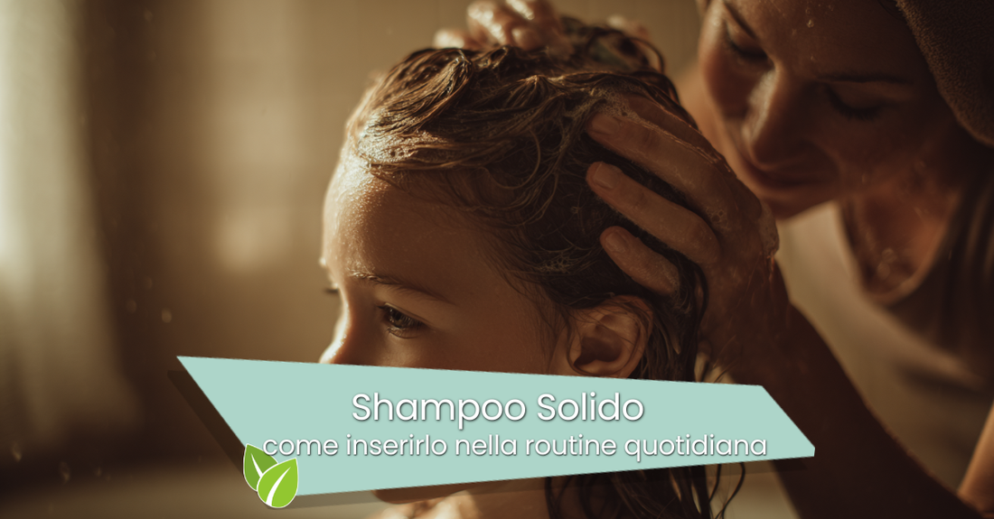Shampoo solido: come inserirlo nella routine quotidiana