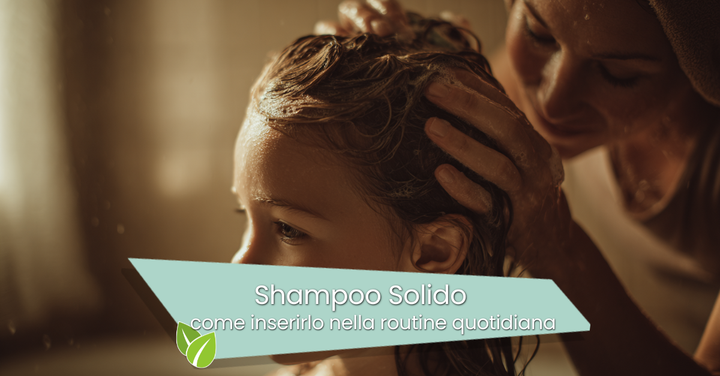 Shampoo solido: come inserirlo nella routine quotidiana